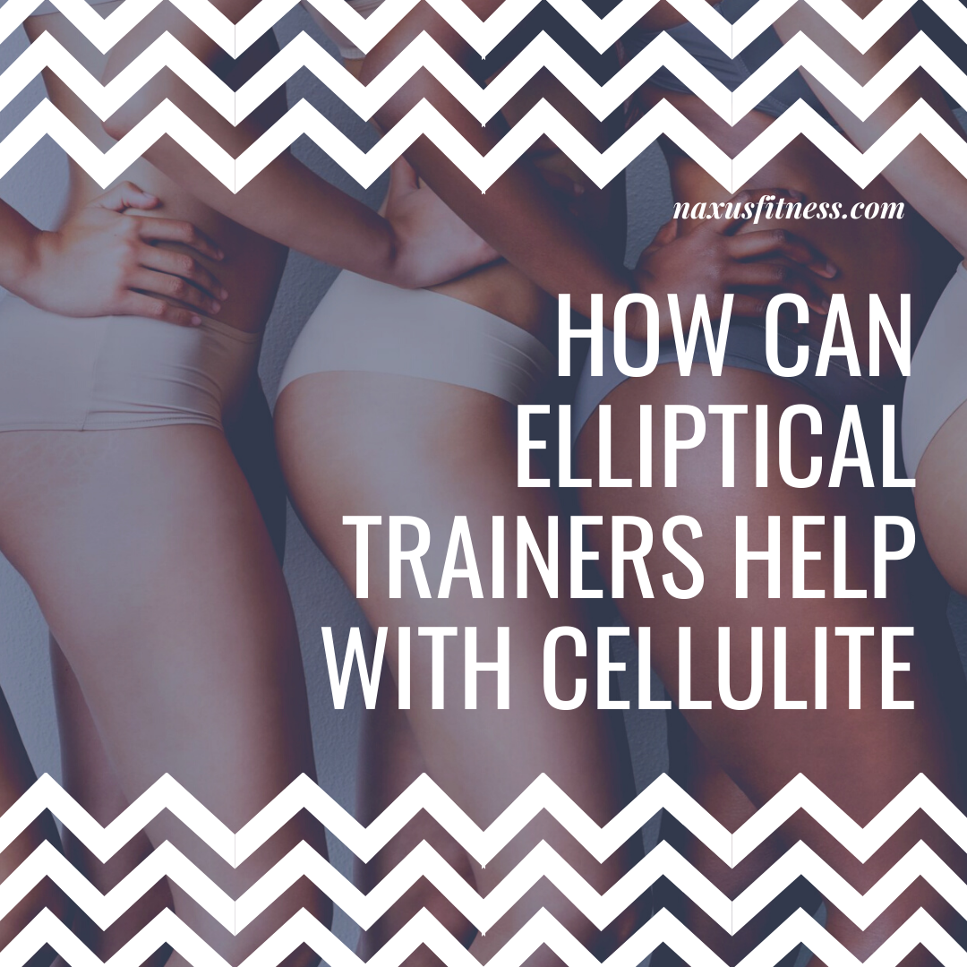 can ellipticals help with cellulite