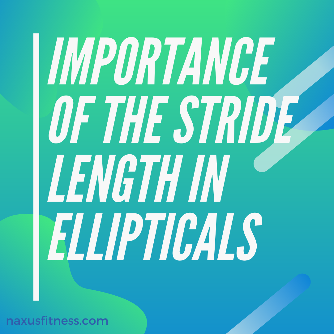 importance of the stride length in ellitpical trainers