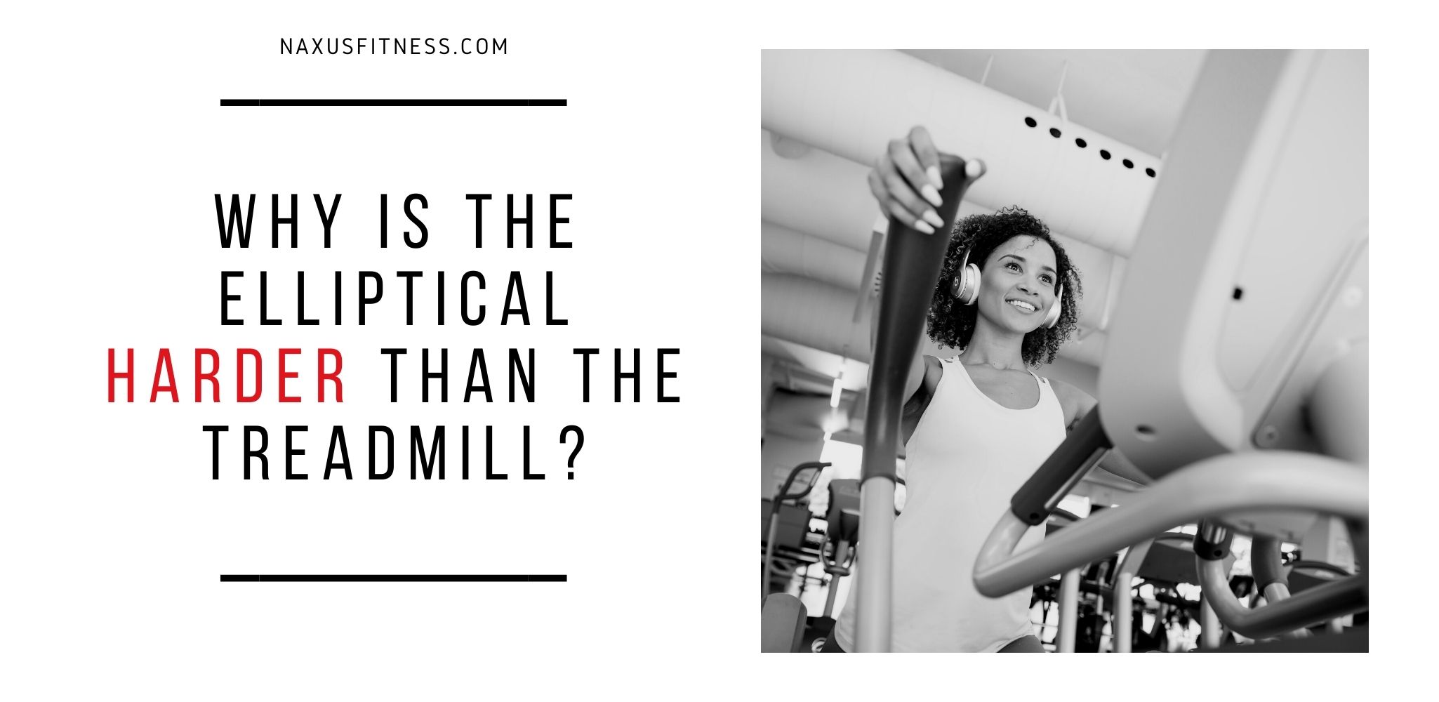 Why is the elliptical harder than the treadmill?